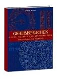 Geheimsprachen. Codes, Chiffren und Kryptosysteme. Von den Hieroglyphen zum Digitalzeitalter