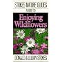 A Guide to Enjoying Wildflowers (Stokes Nature Guides)