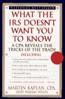 What the IRS Doesn't Want You to Know: A CPA Reveals the Tricks of the Trade (What the Irs Doesn't Want You to Know)