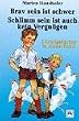Brav sein ist schwer /Schlimm sein ist auch kein Vergn�gen