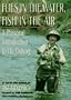 Flies in the Water, Fish in the Air: A Personal Introduction to Fly Fishing