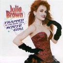 Julie Brown - Trapped In The Body Of A White Girl Lyrics - Zortam Music