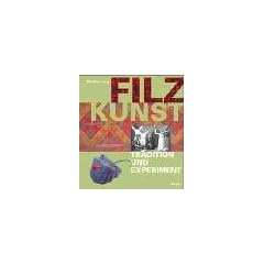 Filzkunst: Tradition und Experiment
