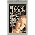 Reviving Ophelia: Saving the Lives of Adolescent Girls by Mary Pipher