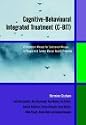 Cognitive-behavioural Integrated Treatment (C-BIT): A Treatment Manual for Substance Misuse in People with Severe Mental Health Problems