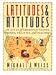 Latitudes & Attitudes: An Atlas of American Tastes, Trends, Politics, and Passions : From Abilene, Texas to Zanesville, Ohio