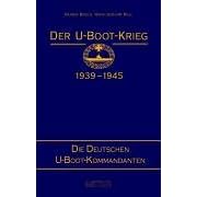 Der U-Boot-Krieg 1939-1945, 5 Bde., Bd.1, Die deutschen U-Boot-Kommandanten: Bd. 1
