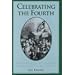 Celebrating the Fourth: Independence Day and the Rites of Nationalism in the Early Republic