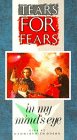 Tears for Fears:in My Mind`s Eye [VHS]