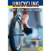 Unicycling: First Steps - First Tricks