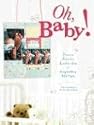 Oh, Baby!: Precious, Adorable, Lovable Ideas For Scrapbooking Baby Pages