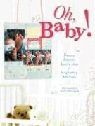 Oh, Baby!: Precious, Adorable, Lovable Ideas For Scrapbooking Baby Pages