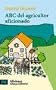 Abc del agricultor aficionado / ABC Enthusiast Farmer (Spanish Edition)