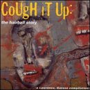 Various Artists -  Cough It Up: The Hairball Story