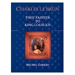 Charles Le Brun: First Painter to King Louis XIV book cover