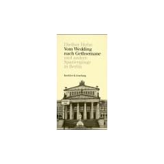 Vom Wedding nach Gethsemane und andere Spazierg�nge in Berlin