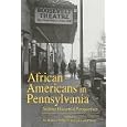 African Americans in Pennsylvania: Shifting Historical Perspectives by Joe William Trotter and Eric Ledell Smith