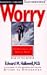 Worry: Controlling It and Using It Wisely