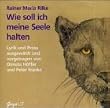 Wie soll ich meine Seele halten. CD. . Eine Auswahl seiner Texte