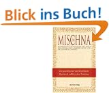 Die Mischna: Das grundlegende enzyklop�dische Regelwerk rabbinischer Tradition