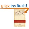 Die Mischna: Das grundlegende enzyklop�dische Regelwerk rabbinischer Tradition