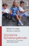 Gl�ckliche Scheidungskinder: Trennungen und wie Kinder damit fertig werden
