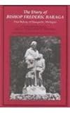  : Diary of Bishop Frederic Baraga: First Bishop of Marquette, Michigan (Great Lakes Books)