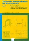 Produkt-Bild: Technische Kommunikation f&uuml;r Elektroberufe, Bd.1, Technisches Zeichnen, Zeichnen von Schaltungsunterlagen, Schaltungs- und Funktionsanalyse