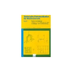 Technische Kommunikation f�r Elektroberufe, Bd.1, Technisches Zeichnen, Zeichnen von Schaltungsunterlagen, Schaltungs- und Funktionsanalyse