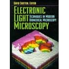 Electronic Light Microscopy: The Principles and Practice of Video-Enhanced Contrast, Digital Intensified Fluorescence, and Confocal Scanning Light Microscopy ... (Techniques in Modern Biomedical Microscopy)