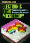 Electronic Light Microscopy (Techniques in Modern Biomedical Microscopy)