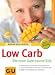 Low carb. Die neue Gute-Laune-Diaet