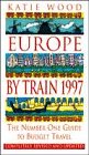 Europe by train 1997 : the number one guide to budget travel