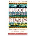 Europe by Train: The Number One Guide to Budget Travel by  Katie Wood and George McDonald