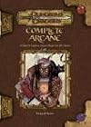 Complete Arcane: A Player's Guide to Arcane Magic for all Classes (Dungeons & Dragons Supplement)