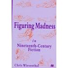 Figuring Madness in Nineteenth-Century Fiction