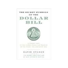 The Secret Symbols of the Dollar Bill: A Closer Look at the Hidden Magic and Meaning of the Money You Use Every Day