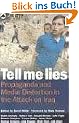 Tell Me Lies: Propaganda and Media Distortion in the Attack on Iraq
