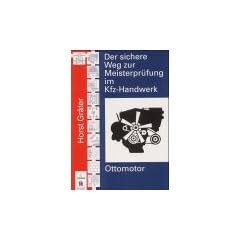 Der sichere Weg zur Meisterpr�fung im Kfz-Handwerk : Ottomotor
