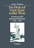 Produkt-Bild: Der Fleck auf Uncle Sams wei&szlig;er Weste: Amerika und die j&uuml;dischen Fl&uuml;chtlinge 1938-1945