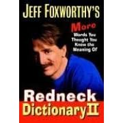 Jeff Foxworthy's Redneck Dictionary II: More Words You Thought You Knew the Meaning of