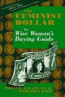 The Feminist Dollar: The Wise Woman's Buying Guide