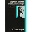 Cognitive Science and Folk Psychology: The Right Frame of Mind by W F G Haselager