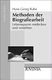 Methoden der Biografiearbeit: Lebensspuren entdecken und verstehen