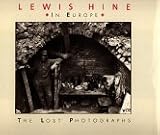 Lewis Hine in Europe: The Lost Photographs