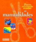 Mi Primera Enciclopedia de Manualidades (Spanish Edition)