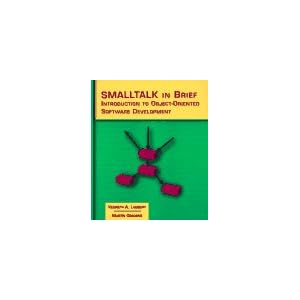 Smalltalk in Brief: Introduction to Object-Oriented Software Development