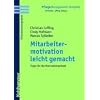 Mitarbeitermotivation leicht gemacht: Tipps f�r die Motivationsarbeit