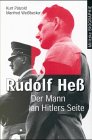 Rudolf He&szlig; - Der Mann an Hitlers Seite - Kurt P&auml;tzold, Manfred Wei&szlig;becker, Ted Harrison