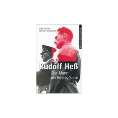 Rudolf He�. Der Mann an Hitlers Seite